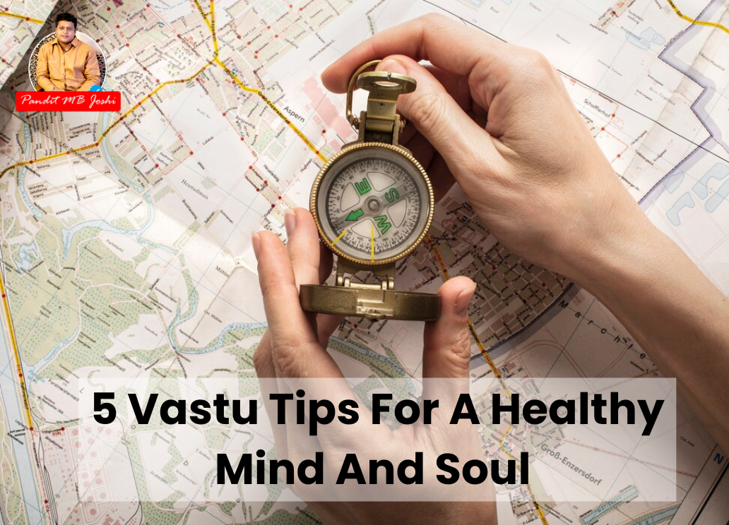 5 Vastu Tips For A Healthy Mind And Soul